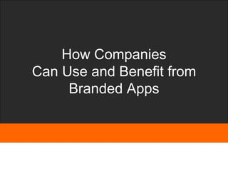 How Companies Can Use and Benefit from Branded Apps 
