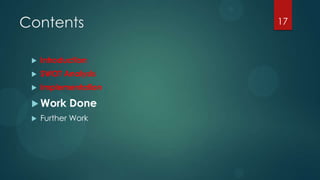 Contents              17



    Introduction
    SWOT Analysis
    Implementation

  Work     Done
    Further Work
 