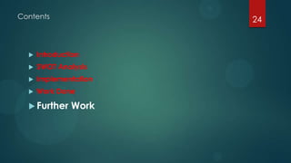 Contents               24



     Introduction
     SWOT Analysis
     Implementation
     Work Done

   Further    Work
 