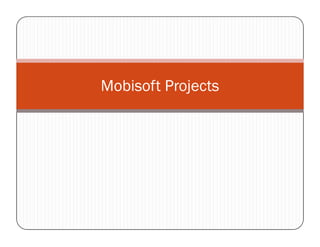 Mobisoft Projects
 