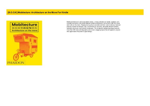 B O O K Mobitecture Architecture On The Move For Kindle Moveable houses, portable saunas, and wearable tents are the subjects—among some 250—of the new book mobitecture: b o o k mobitecture architecture on