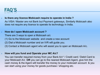 Mobicash technology will handle the internal transfers through the payment gateway software