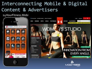 Interconnecting Mobile & Digital
Content & Advertisers
24HourFitness.Mobi
 