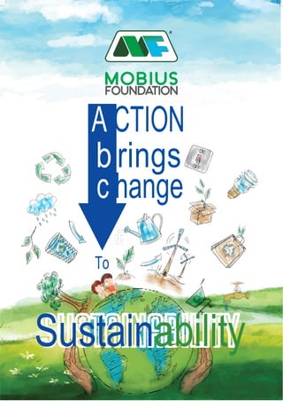 ®
A CTION
b rings
c hange
To
Sustainability
 