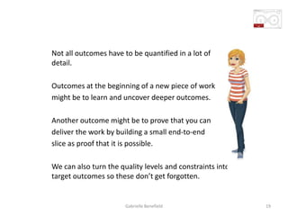 Creating measurable outcomes
Not all outcomes have to be quantified in a lot of
detail.
Outcomes at the beginning of a new...
