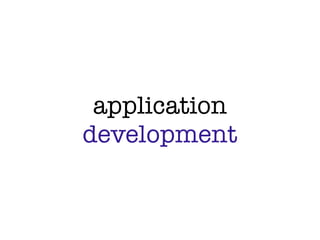 application
development
 
