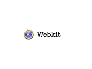 Webkit
 