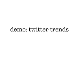 demo: twitter trends
 