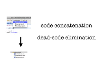 code concatenation

dead-code elimination
 