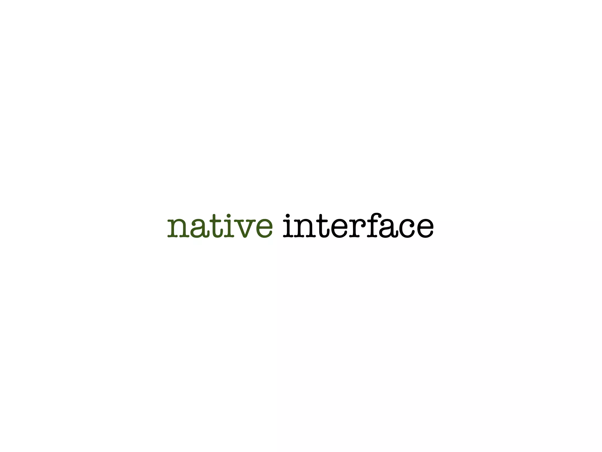 native interface
 