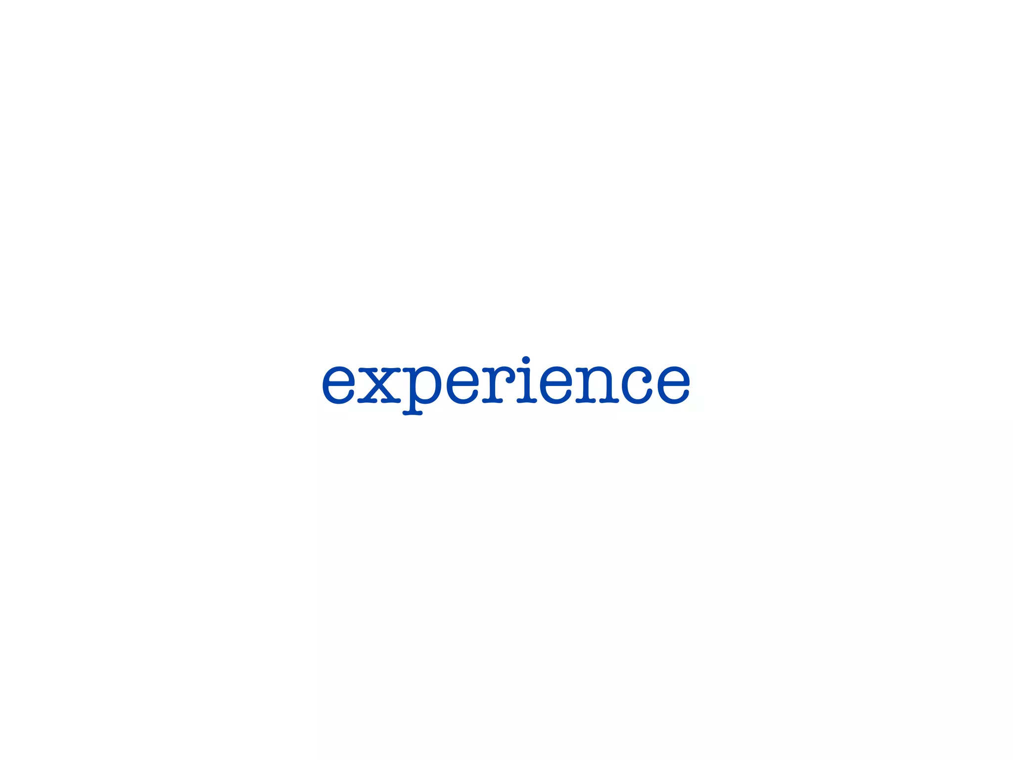 experience
 