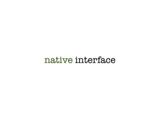 native interface
 