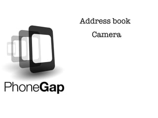 Address book
  Camera
 