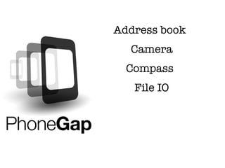 Address book
  Camera
  Compass
   File IO
 