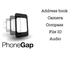 Address book
  Camera
  Compass
   File IO
   Audio
 