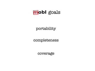 goals


 portability


completeness


  coverage
 