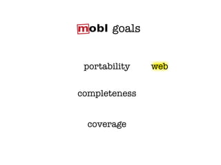 goals


 portability   web


completeness


  coverage
 