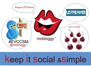 Ringers Off Please Earn a KISS #EVCCSM @mobloggy mobloggy ™ keep it social & simple  