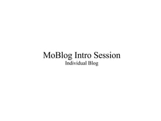 MoBlog Intro Session Individual Blog 