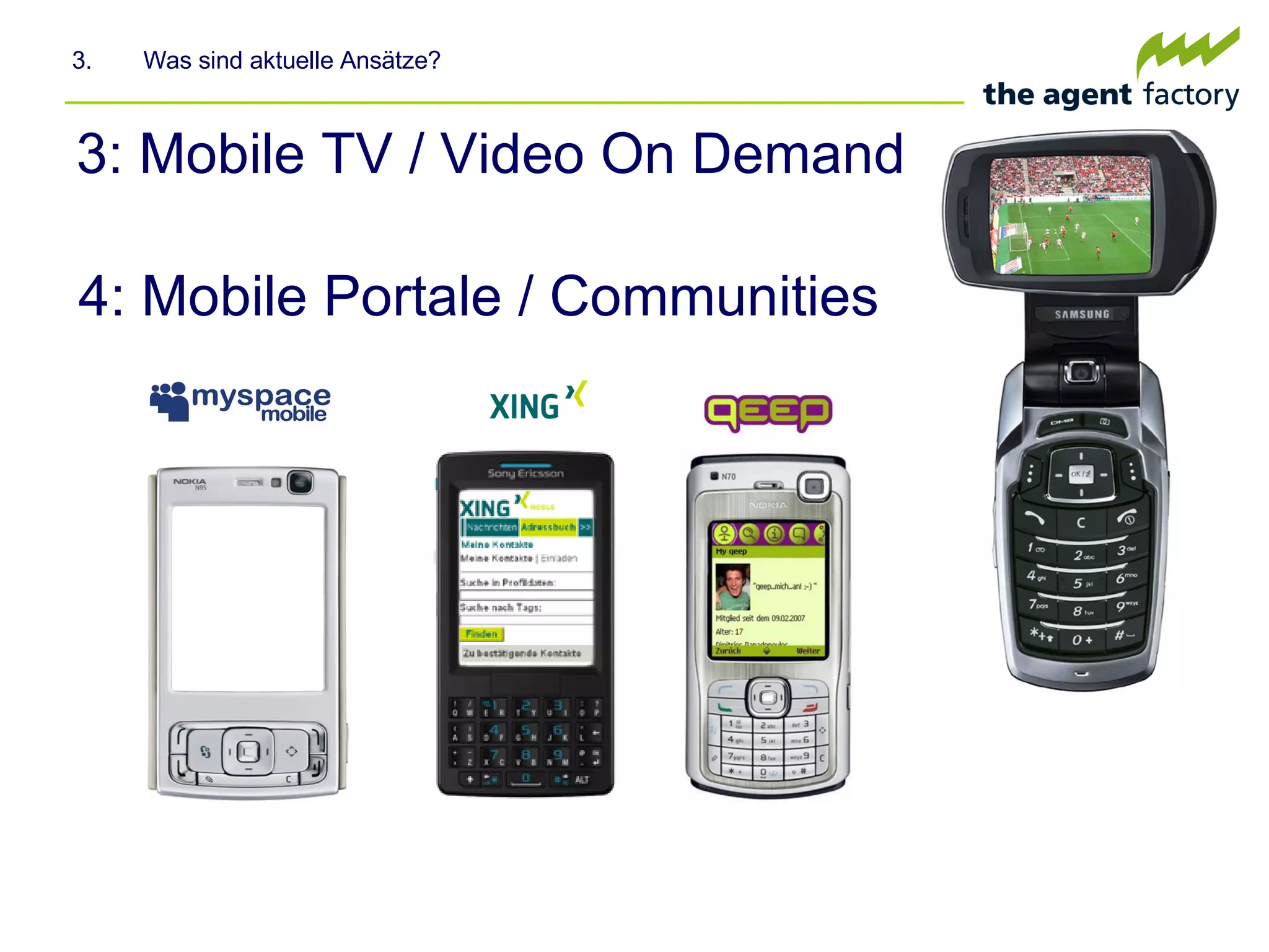 3: Mobile TV / Video On Demand 3.  Was sind aktuelle Ansätze? 4: Mobile Portale / Communities 
