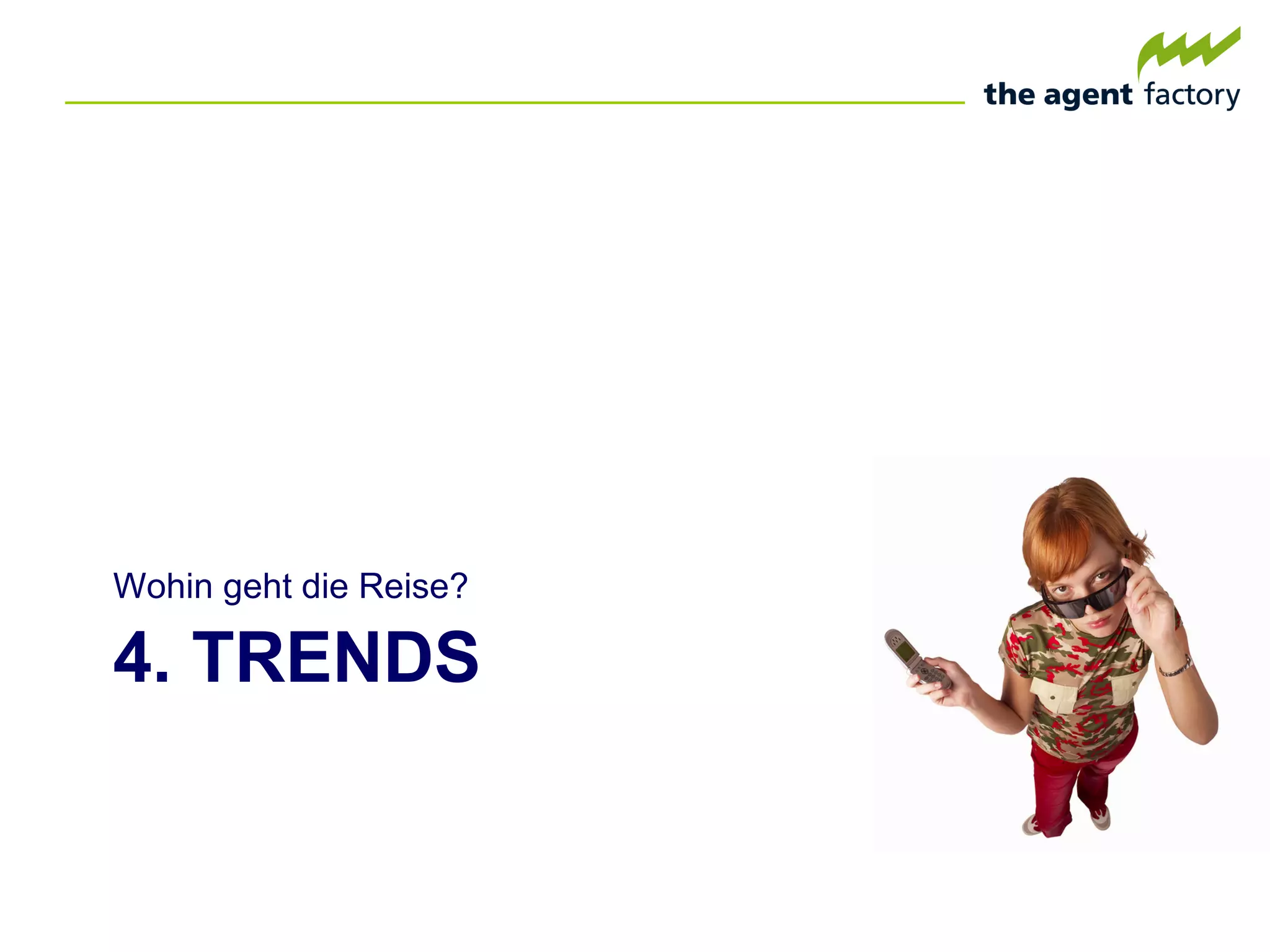 4. TRENDS Wohin geht die Reise? 