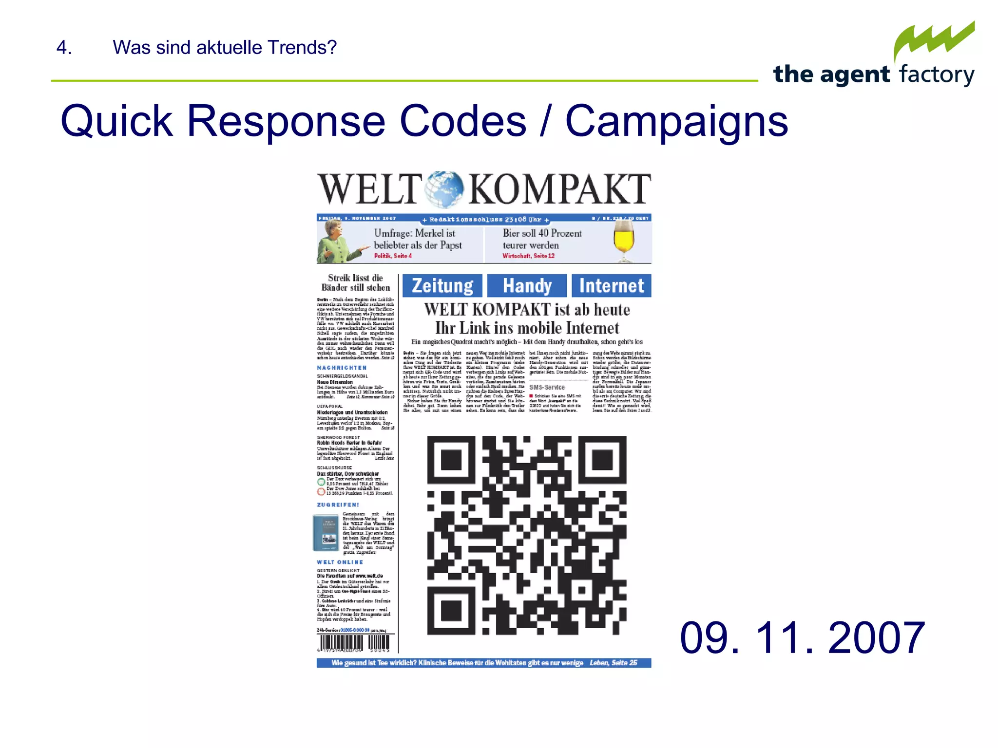 Quick Response Codes / Campaigns 4.  Was sind aktuelle Trends? 09. 11. 2007 