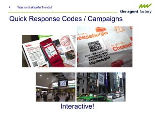 Quick Response Codes / Campaigns 4.  Was sind aktuelle Trends? Interactive! 