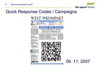 Quick Response Codes / Campaigns 4.  Was sind aktuelle Trends? 09. 11. 2007 