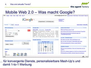 Mobile Web 2.0 – Was macht Google? …  für konvergente Dienste, personalisierbare Mash-Up‘s und damit 1-to-1 Werbung 4.  Was sind aktuelle Trends? 