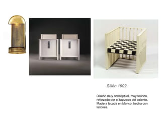 Sillón 1902
Diseño muy conceptual, muy teórico,
reforzado por el tapizado del asiento.
Madera lacada en blanco, hecha con
listones.
 