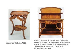 Velador con libélulas, 1900.
Aparador de nogal con cuerpo calado y alzada con
superficie decorada con marquetería. Se destaca una
escena, en el frente del cajón, de la elaboración de
pan, donde en el rincón inferior derecho se
encuentra la firma "Gallé" .
 