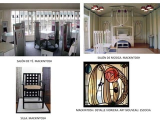 SALÓN DE TÉ. MACKINTOSH
SALÓN DE MÚSICA. MACKINTOSH
SILLA. MACKINTOSH
MACKINTOSH. DETALLE VIDRIERA. ART NOUVEAU. ESCOCIA
 