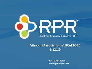 Ohan Antebian [email_address] Missouri Association of REALTORS 1.22.10 