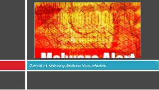 Get rid of Mobicorp Redirect Virus infection

 