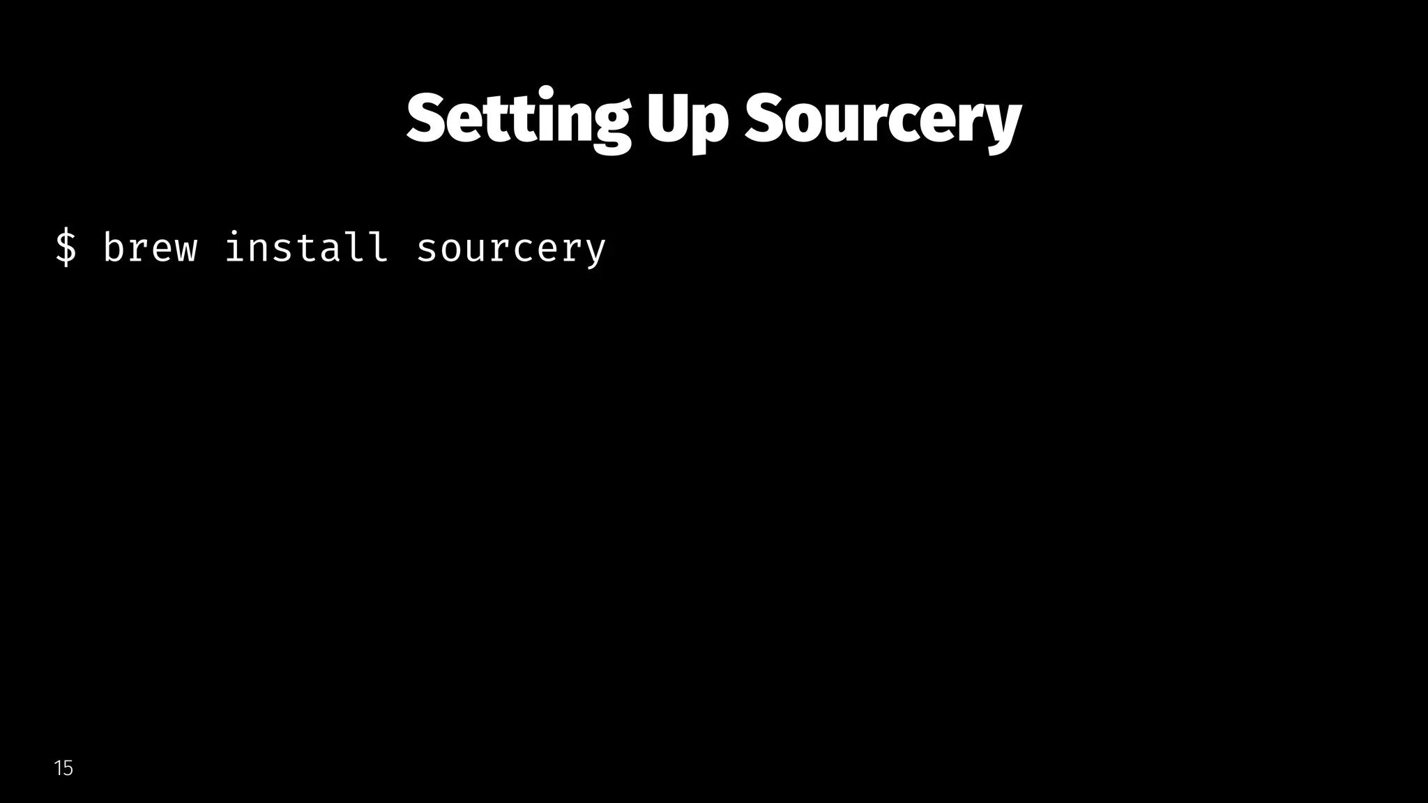 Setting Up Sourcery
$ brew install sourcery
15
 