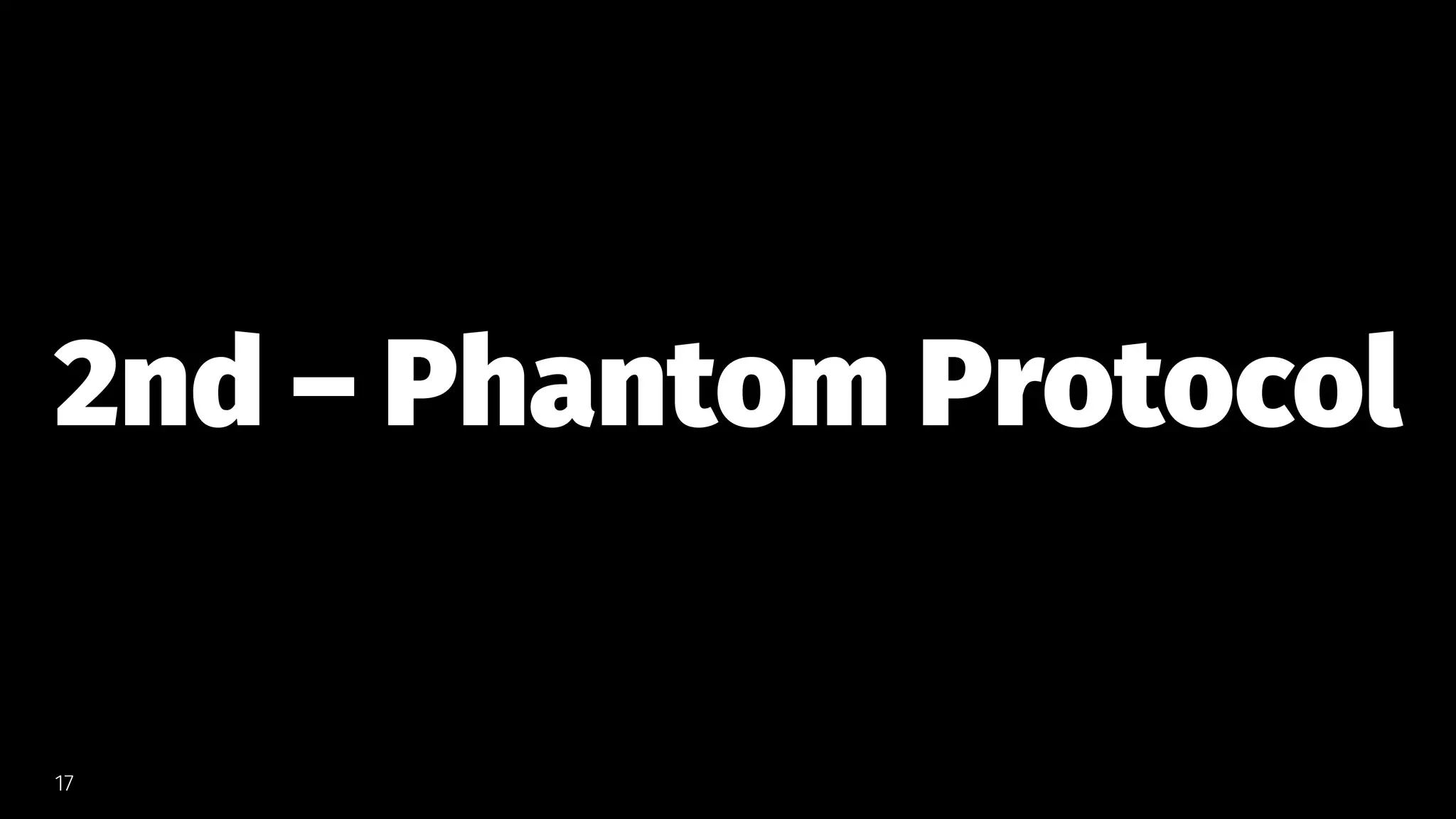 2nd – Phantom Protocol
17
 