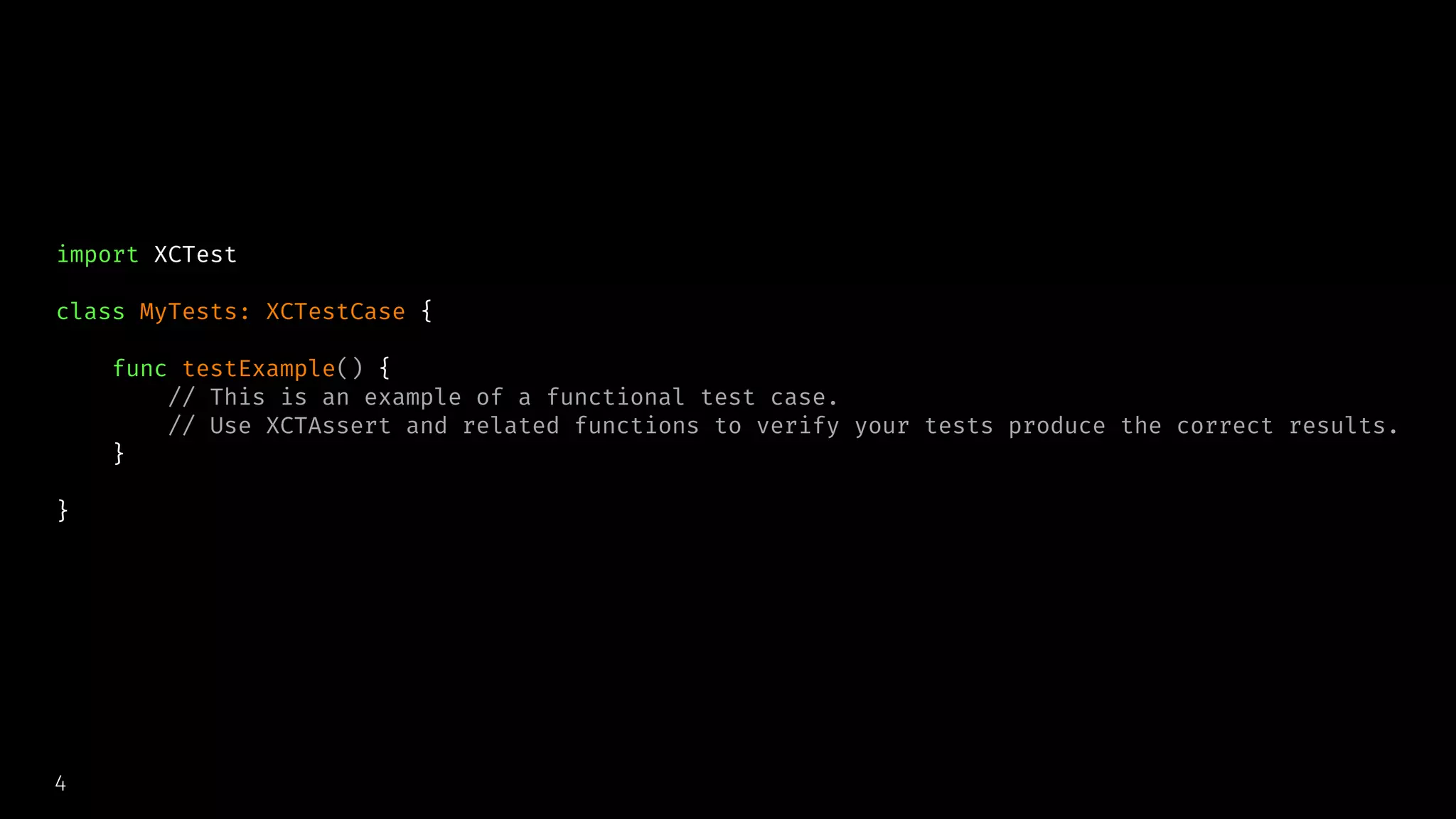import XCTest
class MyTests: XCTestCase {
func testExample() {
// This is an example of a functional test case.
// Use XCTAssert and related functions to verify your tests produce the correct results.
}
}
4
 