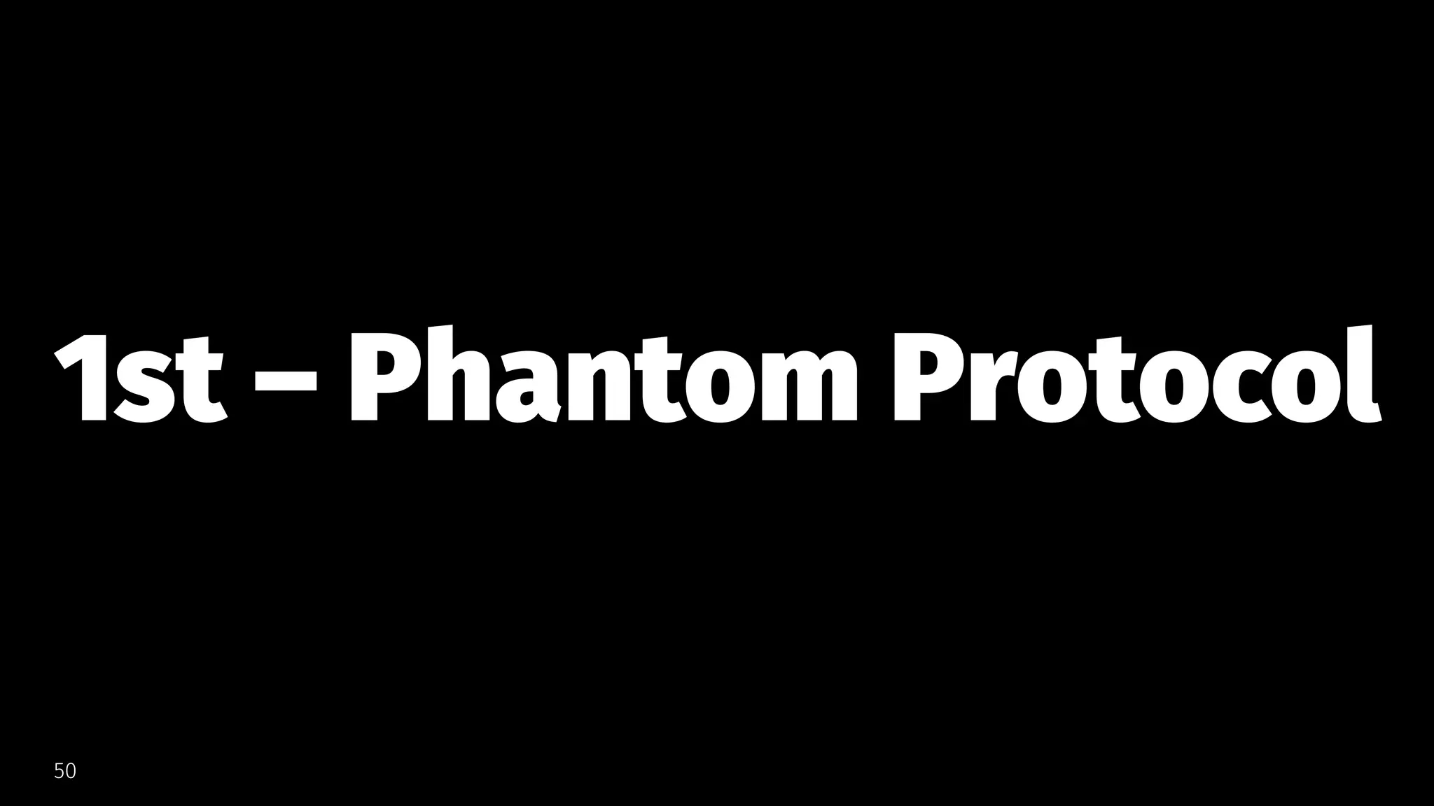 1st – Phantom Protocol
50
 