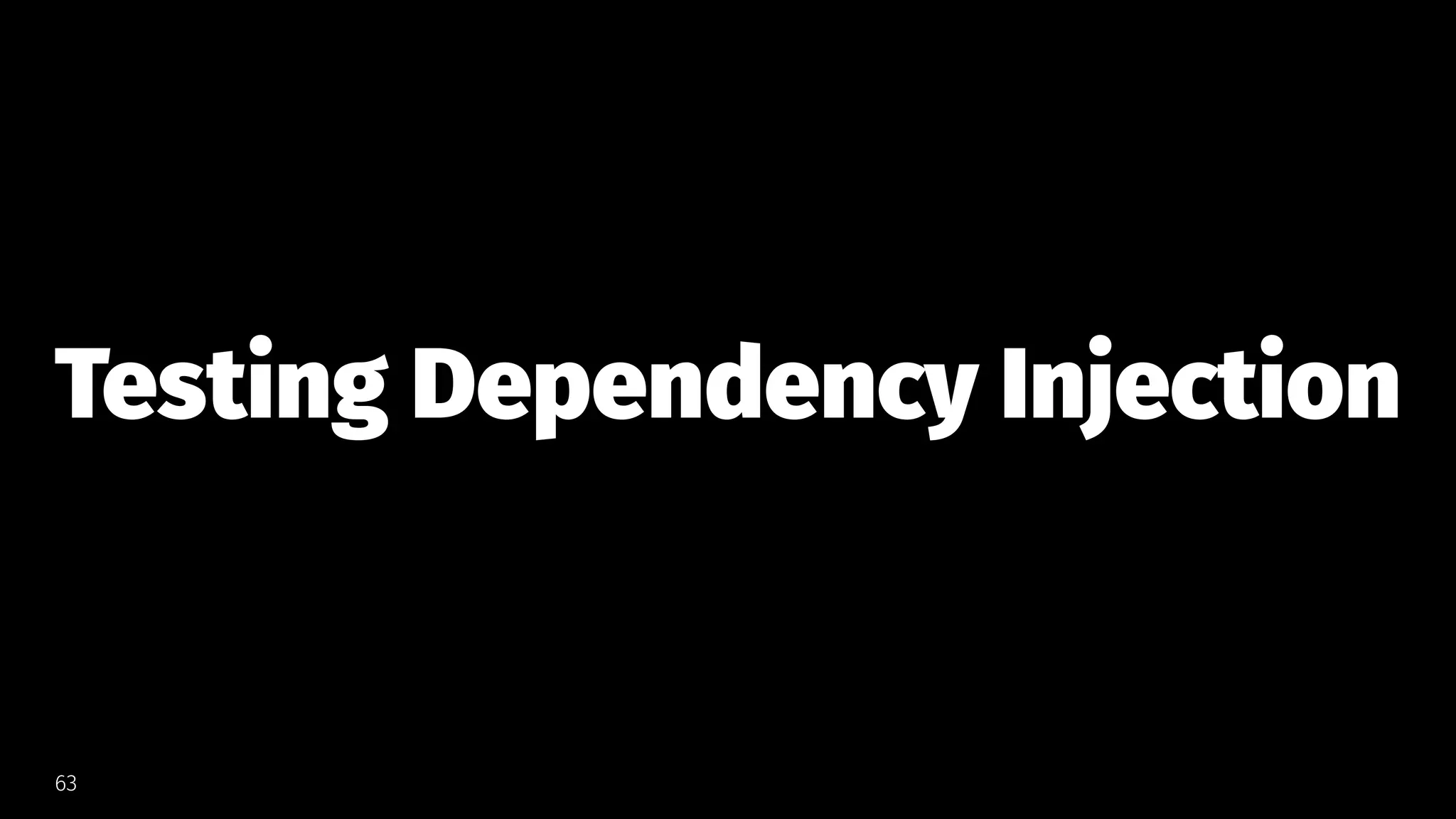 Testing Dependency Injection
63
 