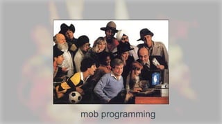 mob programming
 