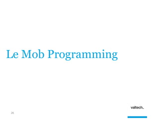 26
Le Mob Programming
 