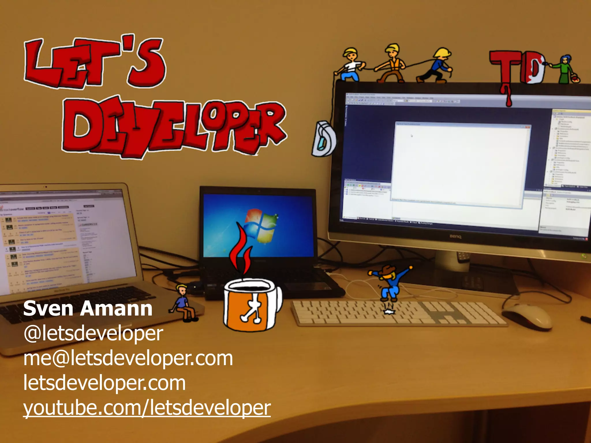 Sven Amann
@letsdeveloper
me@letsdeveloper.com
letsdeveloper.com
youtube.com/letsdeveloper
 