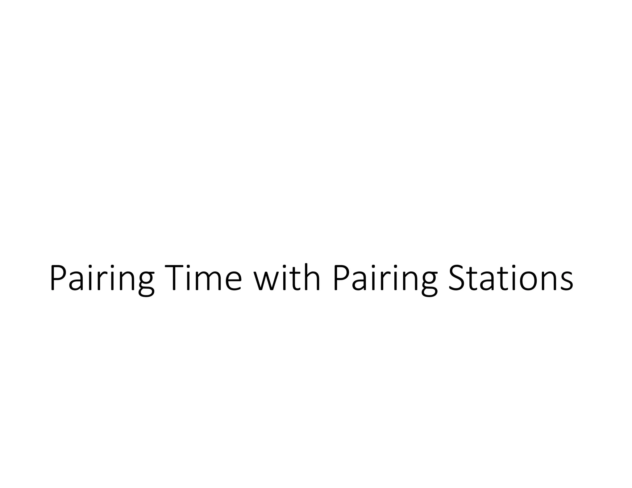 Pairing Time with Pairing Stations
 