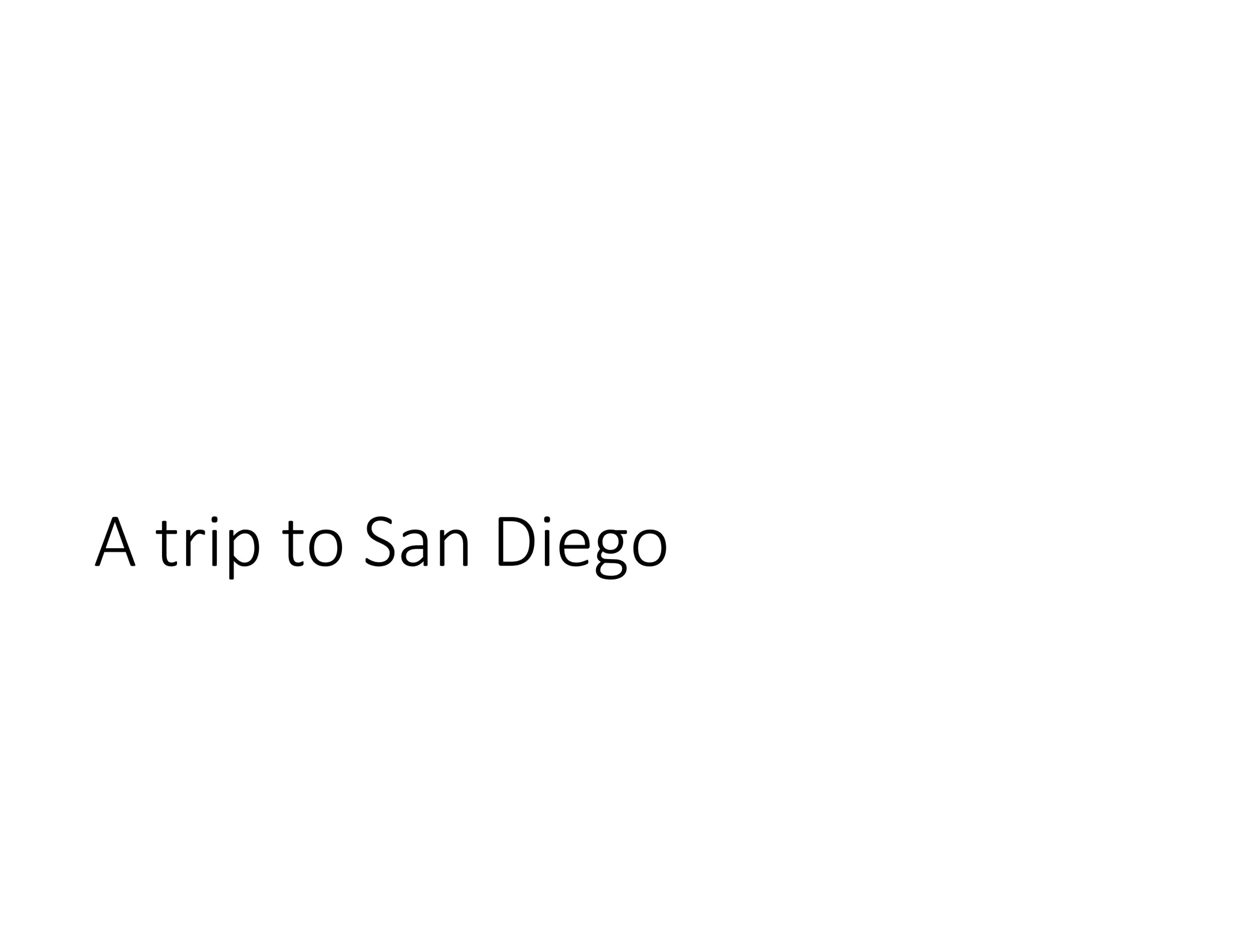 A trip to San Diego
 