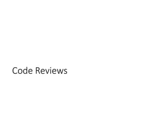 Code Reviews
 