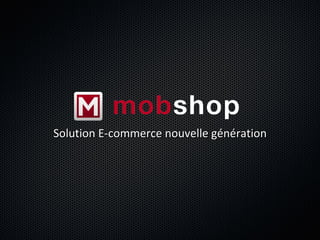 Solution E-commerce nouvelle génération
 