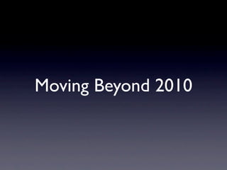 Moving Beyond 2010
 