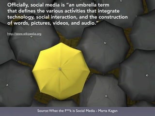 Source: What the F**k is Social Media - Marta Kagan
 