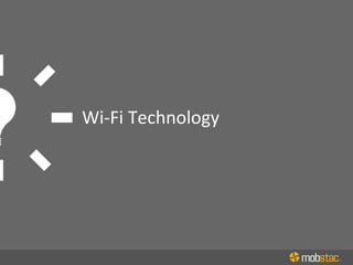 Wi-­‐Fi	
  Technology	
  
 