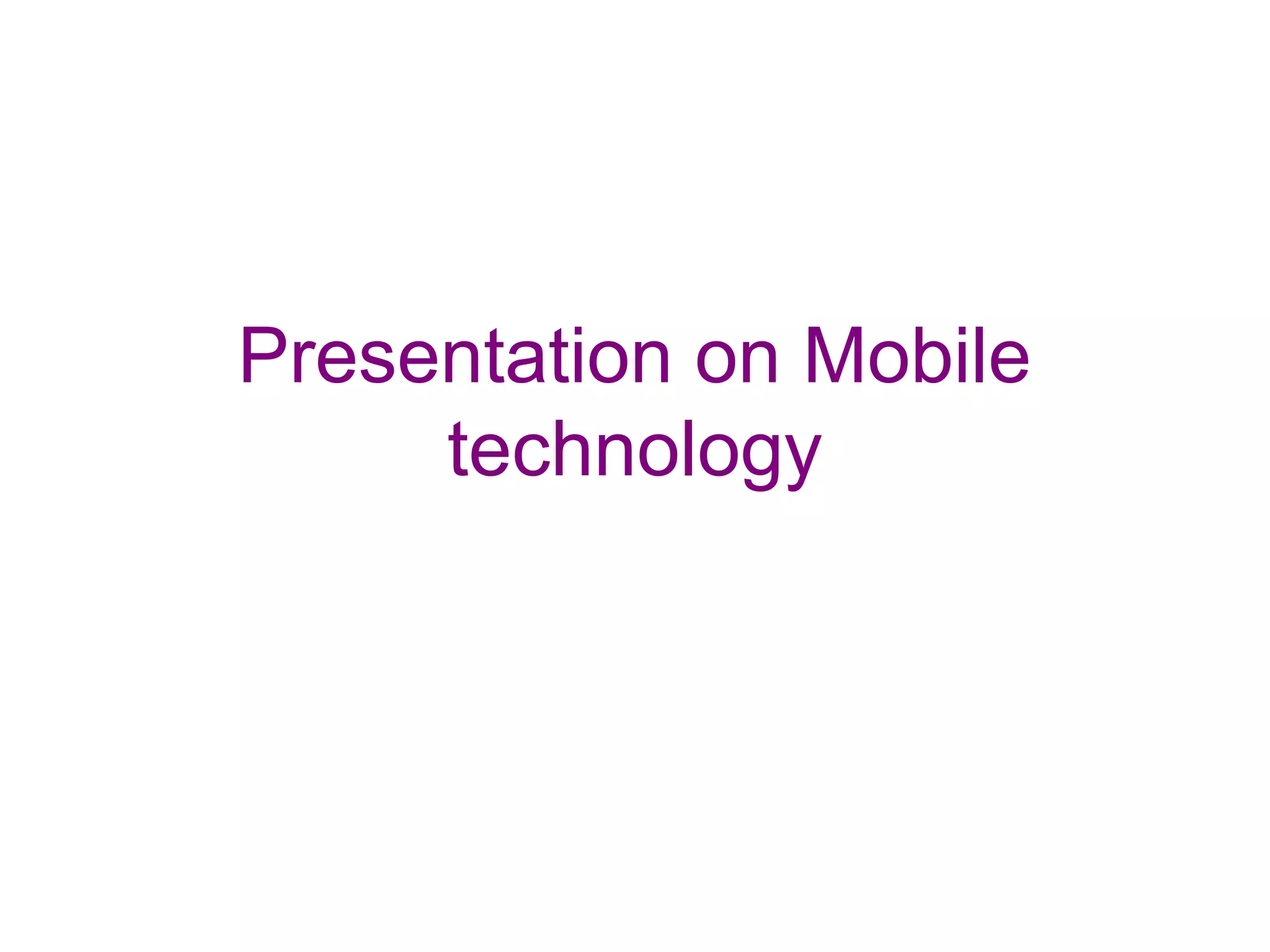 Presentation on Mobile
technology